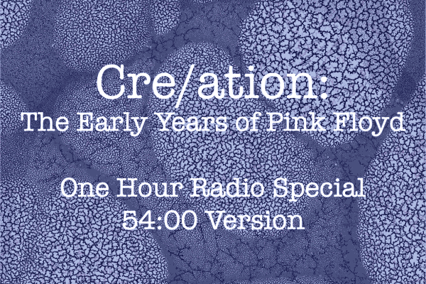 Cre/ation: The Early Years of Pink Floyd